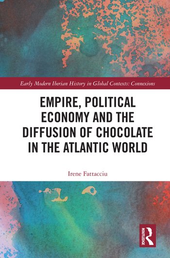 Empire, Political Economy, and the Diffusion of Chocolate in the ...