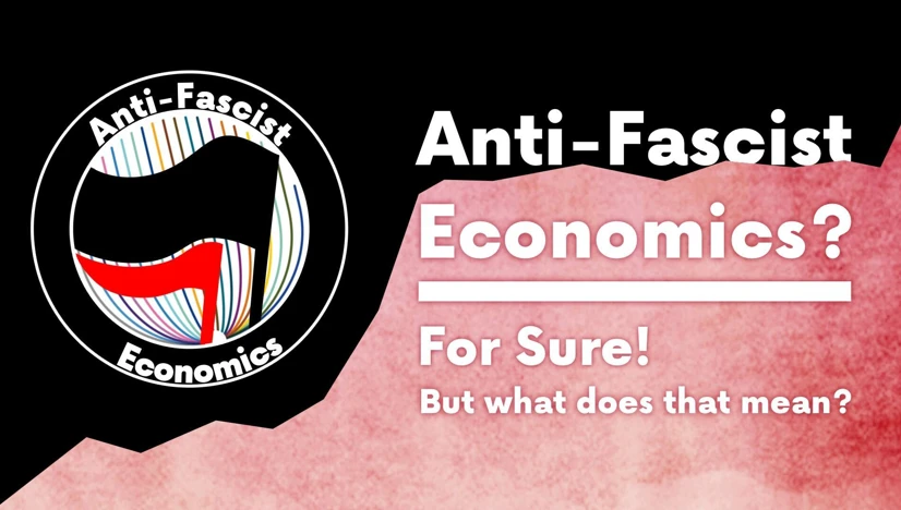 Anti-fascist economics? For sure! But what does that mean?