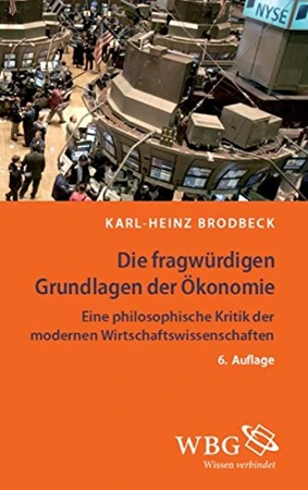 Die fragwürdigen Grundlagen der Ökonomie