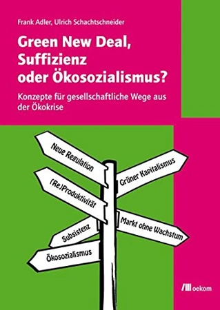 Green New Deal, Suffizienz oder Ökosozialismus?