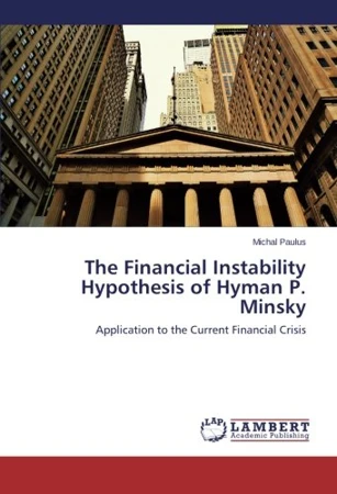 The Financial Instability Hypothesis of Hyman P. Minsky