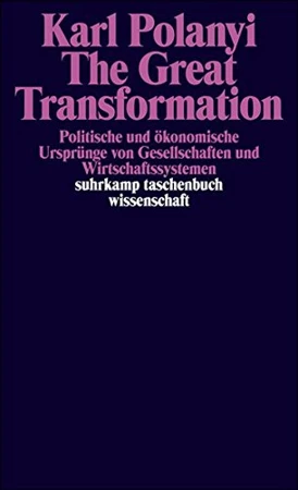 The Great Transformation - Politische und ökonomische Ursprünge von Gesellschaften und Wirtschaftssystemen